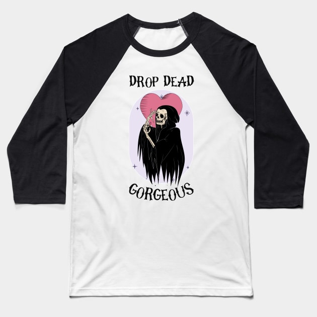 drop dead gorgeous Baseball T-Shirt by hunnydoll